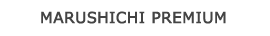 MARUSHICHI PREMIUM